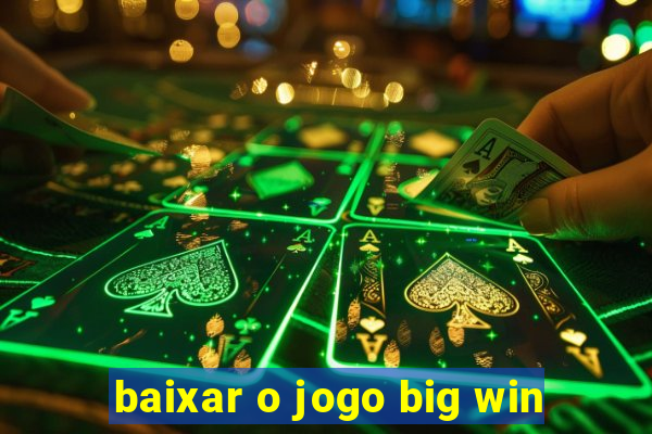 baixar o jogo big win